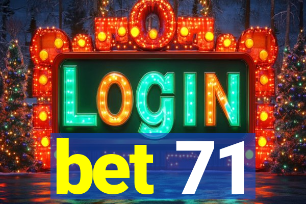 bet 71